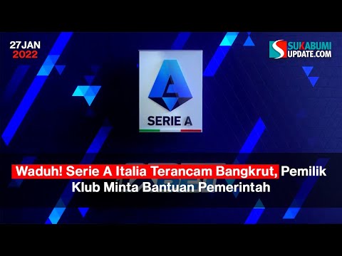 Waduh! Serie A Italia Terancam Bangkrut, Pemilik Klub Minta Bantuan Pemerintah