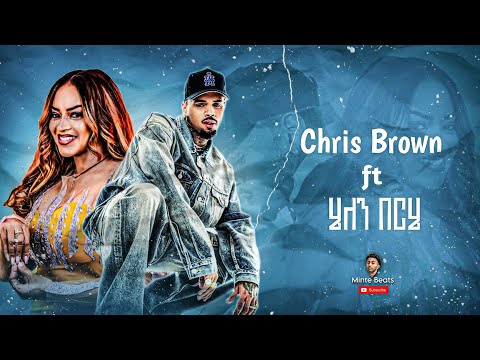 Chris Brown X Helen Berhe |Mashup by Minte Beats | New Mashup 2025