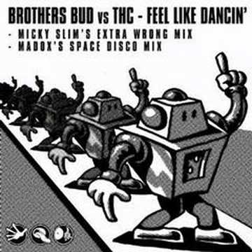 Brothers Bud Vs THC - Feel Like Dancin (Madox's Space Disco)