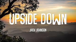 Jack Johnson - Upside Down (Lyrics)