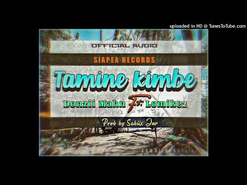 Tamine Kimbe (2021) - Donzii Mahn ft. Lomikez @Siapea Records (Prod by Sabiix Jnr)
