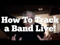 How To Track A Rock Band Live To Tape! How To Track A Rock Band Live To Tape!