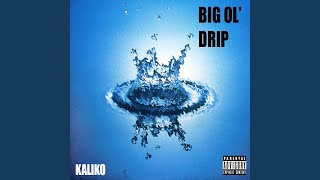 Big Ol&#39; drip