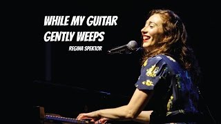 While My Guitar Gently Weeps - Regina Spektor [music video with lyrics]