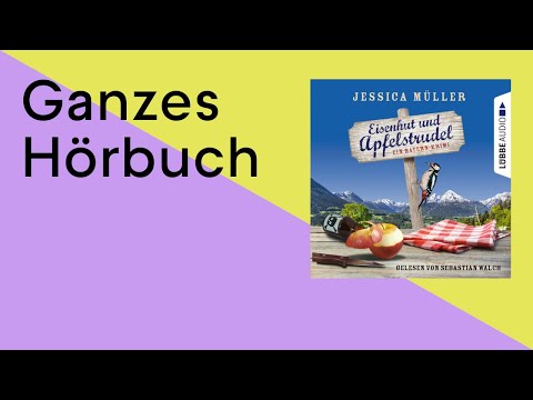 GANZES HÖRBUCH: Eisenhut und Apfelstrudel von Jessica Müller