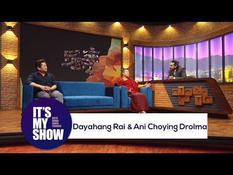 Dayahang Rai & Ani Choying Drolma | It's my show with Suraj Singh Thakuri | 05 May 2018