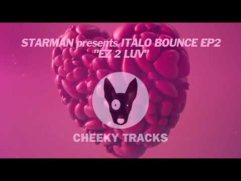 Starman presents Italo Bounce EP2 - EZ 2 Luv (Cheeky Tracks)