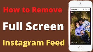 Disable Full Screen Feed on Instagram || How to Remove / Turn Off Instagram Full Screen Feed