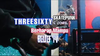 Download lagu THREESIXTY - BERHARAP MAMPU ( cover be.lf ) on studio mp3