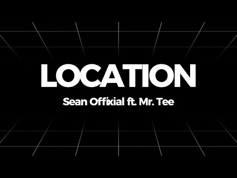 Location - Sean Offixial ft. Mr. Tee(Lyrics Video)