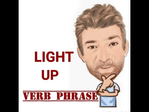 English Tutor Nick P Verb Phrase (438) Light Up - Six Meanings