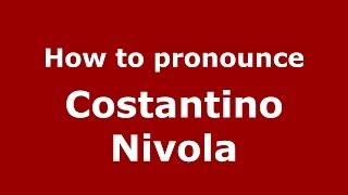 How to pronounce Costantino Nivola