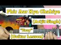 Phir Aur Kya Chahiye Arijit Singh Guitar Lesson Easy Chords Zara Hatke Zara Bachke