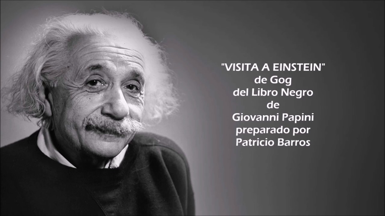GOG - "VISITA A EINSTEIN" de Giovanni Papini por Ricardo Vonte