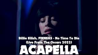 Acapella Billie Eilish, FINNEAS - No Time To Die (Live From The Oscars 2022)