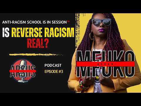 Is Reverse Racism Real? Anti-Racism School Is In Session™, Episode 3, with Ashani Mfuko