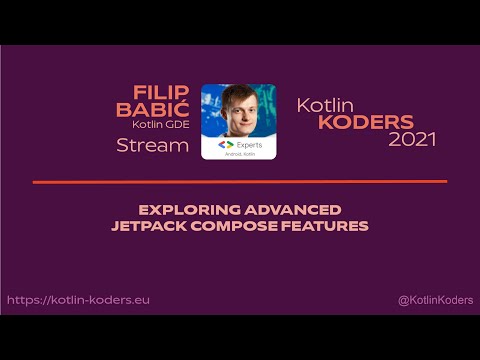 Kotlin KODERS 2021 - Exploring advanced Jetpack compose features by Filip Babić