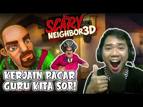 SEKARANG KERJAIN PACAR GURU KITA SOB - Scary Neighbor 3D
