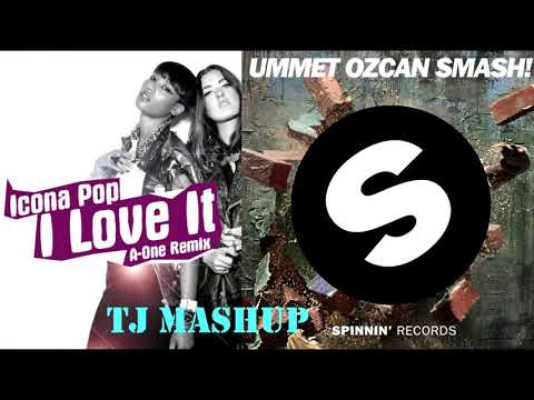 Icona Pop - I Love It (feat. Charli XCX) vs Ummet Ozcan - I Love it SMASH! (Tj Mashup)
