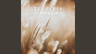 Download lagu Tak Perlu Sempurna mp3