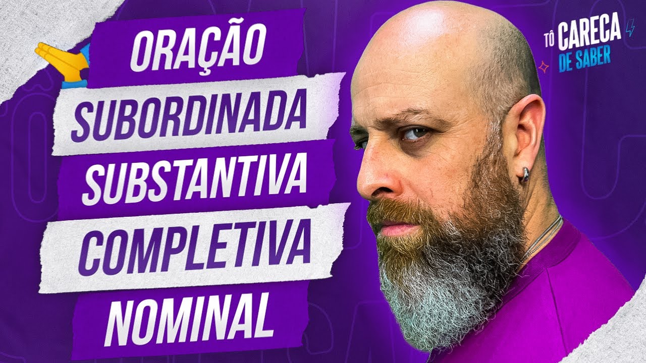 Oração Subordinada Substantiva Completiva Nominal [Prof. Noslen] #carecadesaber