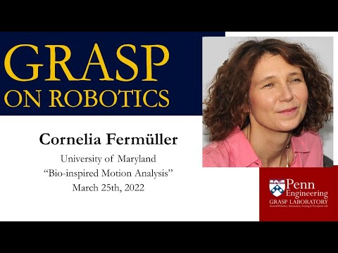 SPRING 2022 GRASP on Robotics - Cornelia Fermüller, University of Maryland