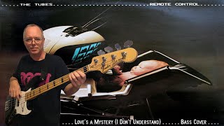 The Tubes / Rick Anderson : &quot;Love&#39;s a Mystery (I Don&#39;t Understand) - bass cover