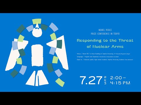 【English】Nobel Peace Prize Conference in Tokyo: Responding to the Threat of Nuclear Arms