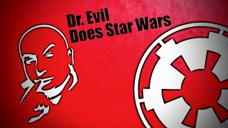 DR EVIL DOES STAR WARS