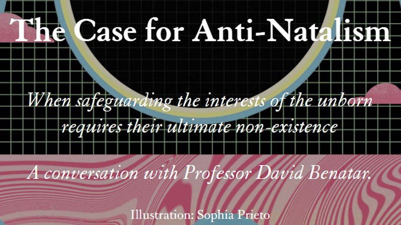 Antinatalism - A conversation with Professor David Benatar by AUGUST LEO LILJENBERG