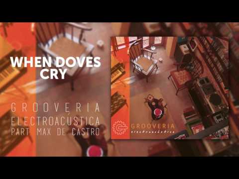 Grooveria Electroacústica - When Doves Cry - Part. Max de Castro