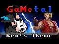 Ken S Theme Street Fighter II GaMetal Remix