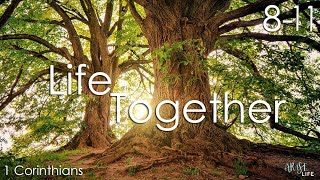 Life Together - 1 Corinthians 8-11