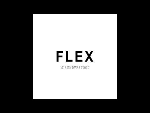 MISUNDVRSTOOD - FLEX