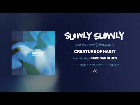 Slowly Slowly - Creature Of Habit