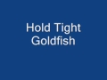 Goldfish Hold Tight