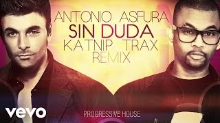 Antonio Asfura - Sin Duda (Katnip Trax Progressive House Remix) [Audio Only]