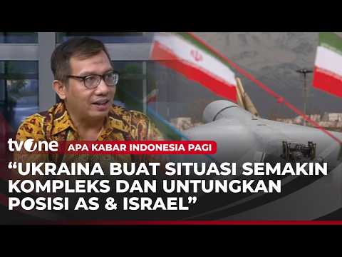 Pakar Geopolitik: Masuknya Ukraina ke Dalam Konflik Ini Buat Iran Dilema | AKIP tvOne