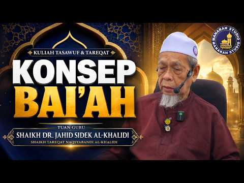 Konsep Bai'ah Para Sahabat Bersama Rasulullah S.A.W. - Tuan Guru Shaikh Dr Jahid Sidek Al-Khalidi
