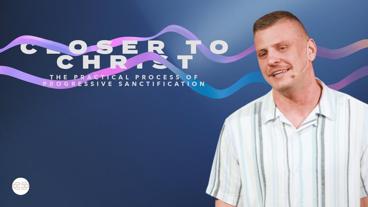 Closer to Christ - The Practical Process of Progressive Sanctification | Max Litovchenko