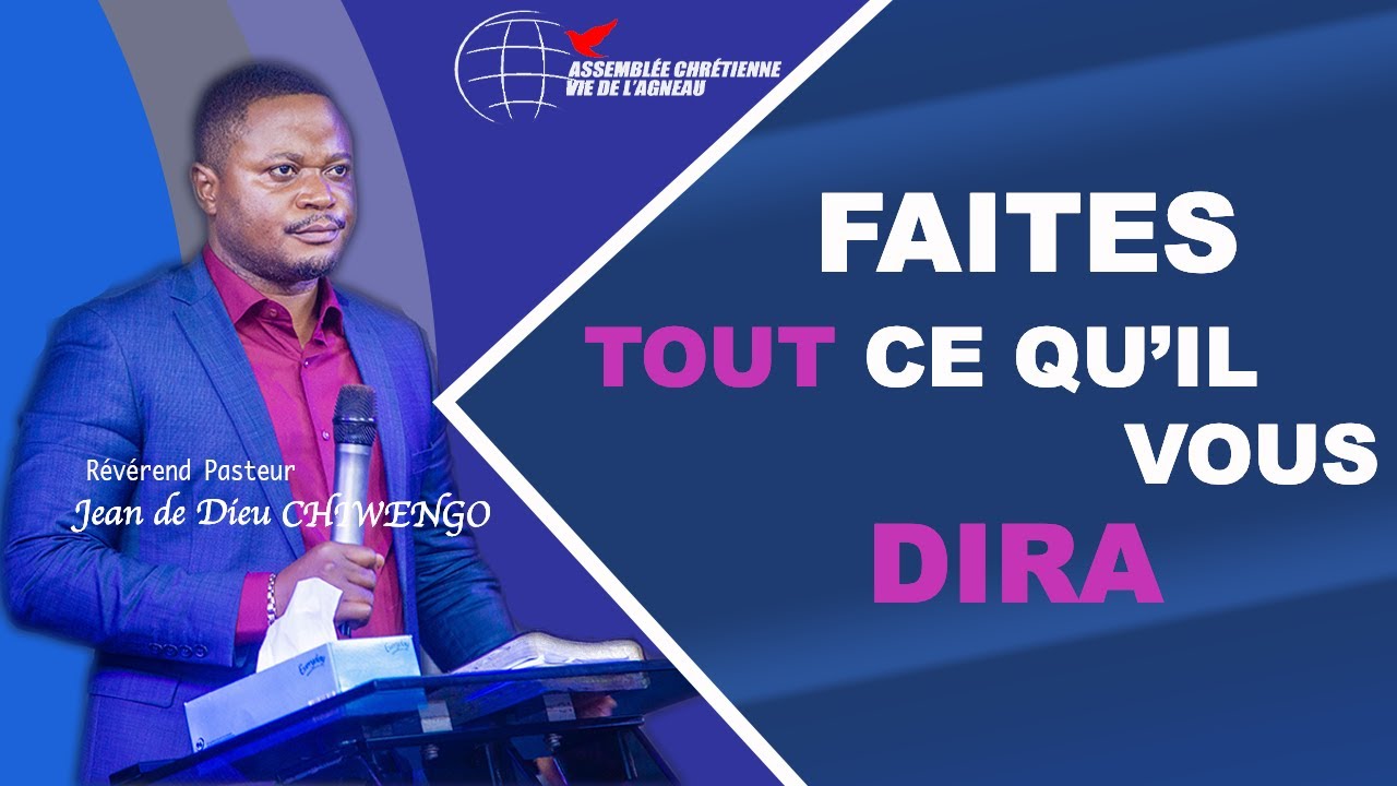 FAITES TOUT CE QU'IL VOUS DIRA//PASTEUR JEAN DE DIEU CHIWENGO