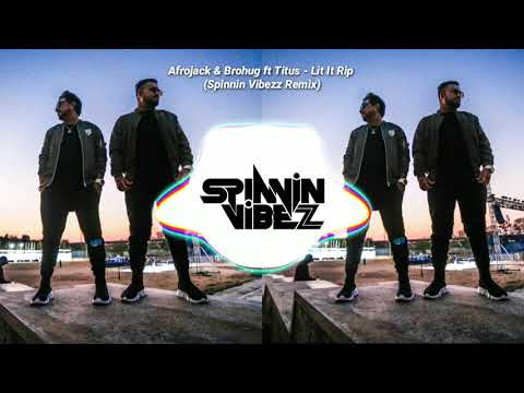 Afrojack & Brohug ft Titus -- Lit It Rip (Spinnin Vibezz - Remix)