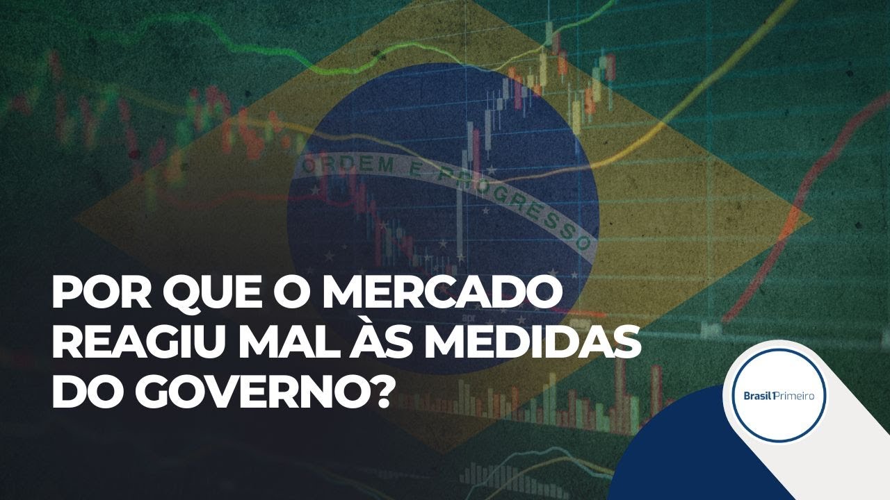 Por que o Mercado Reagiu Mal às Medidas do Governo?