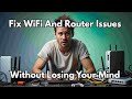 Troubleshoot Home WiFi And Router Issues Without Losing Your Mind