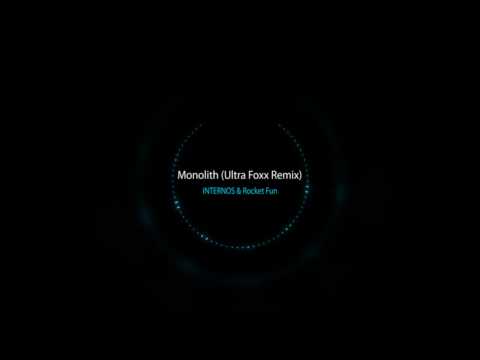 INTERNOS & Rocket Fun - Monolith (Ultra Foxx Remix)