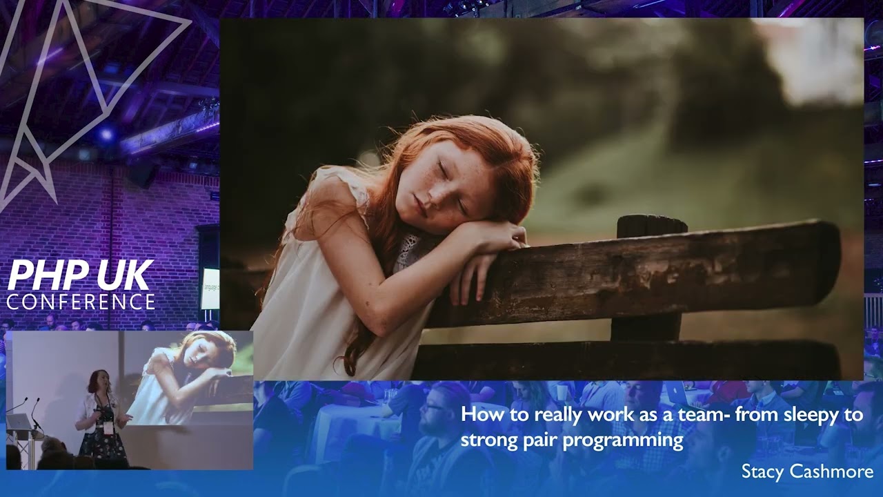 How to really work as a team- from sleepy to strong pair programming - Stacy Cashmore - PHP UK 2022