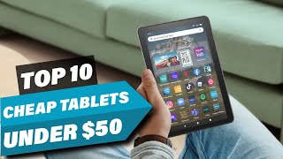 10 Best Cheap Tablets Under $50 for Everyday Use
