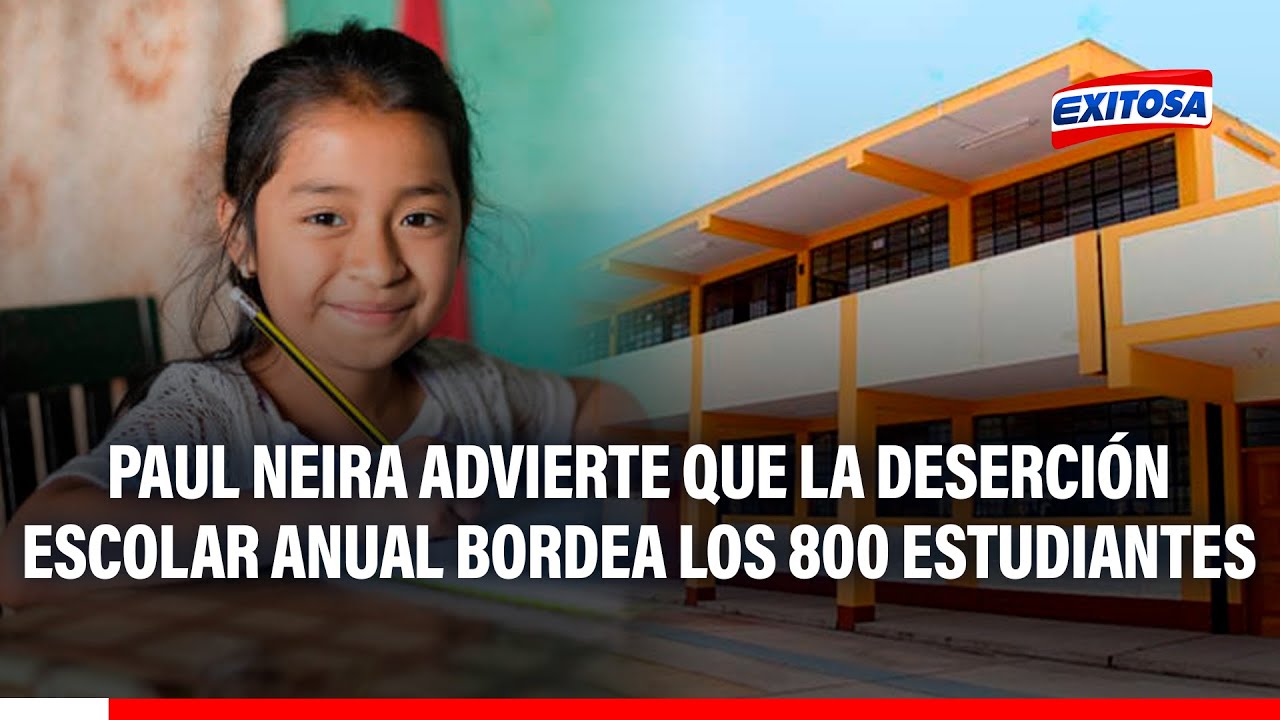 🔴🔵 Paul Neira advierte que la deserción escolar anual bordea los 800 estudiantes