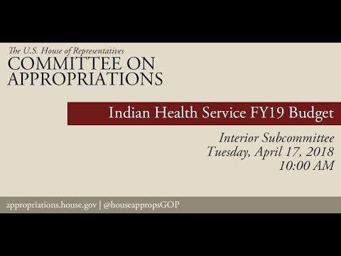 Hearing: FY 2019 Budget - Indian Health Service (EventID=108140)