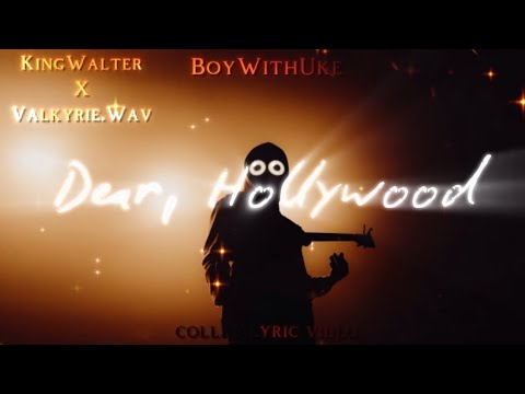 BoyWithUke - Dear, Hollywood ( Lyric Video ) @KingWaIter X @Valkyrie.WAV